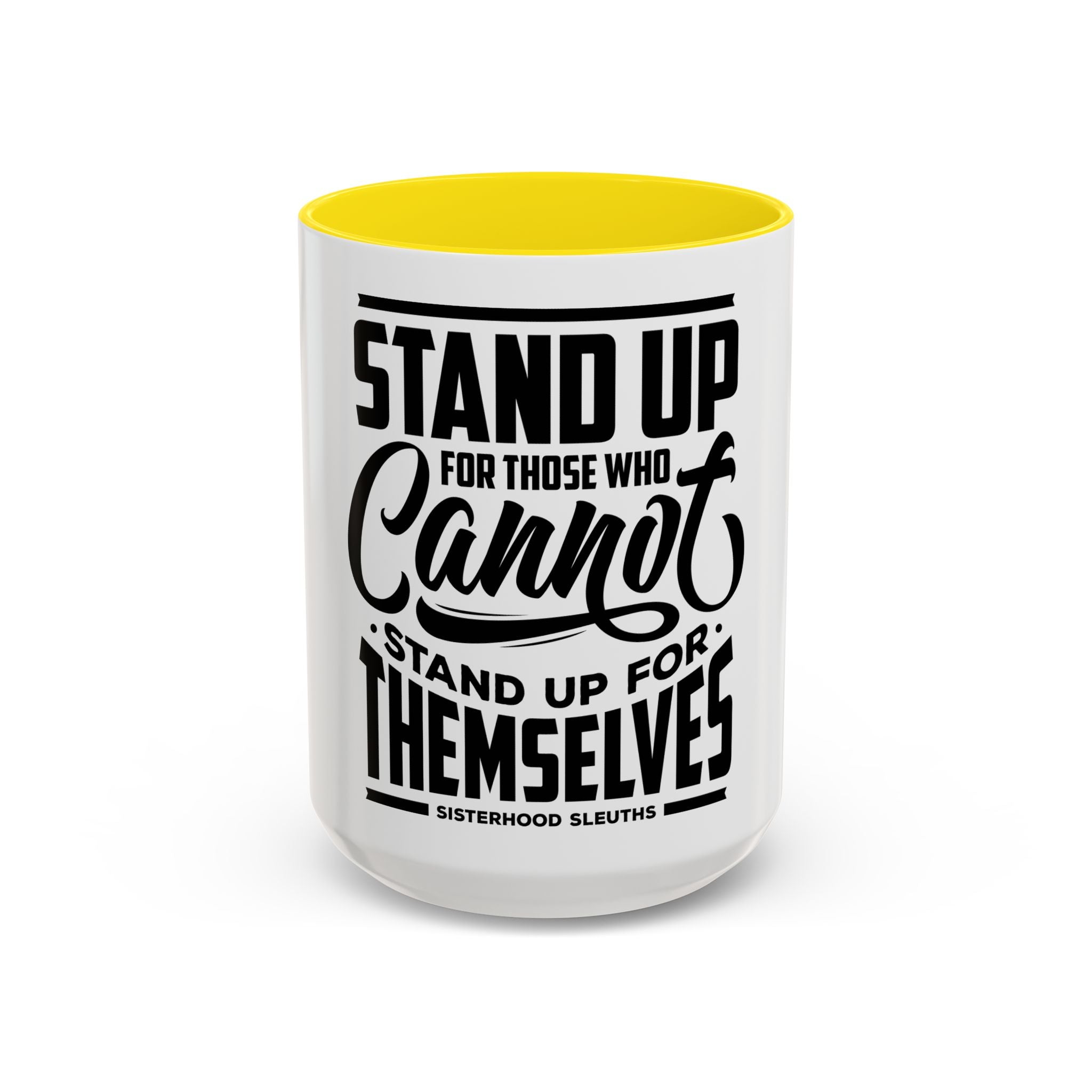 Stand Up For Those Who Cannot Stand Up For Themselves - Ceramic Mug