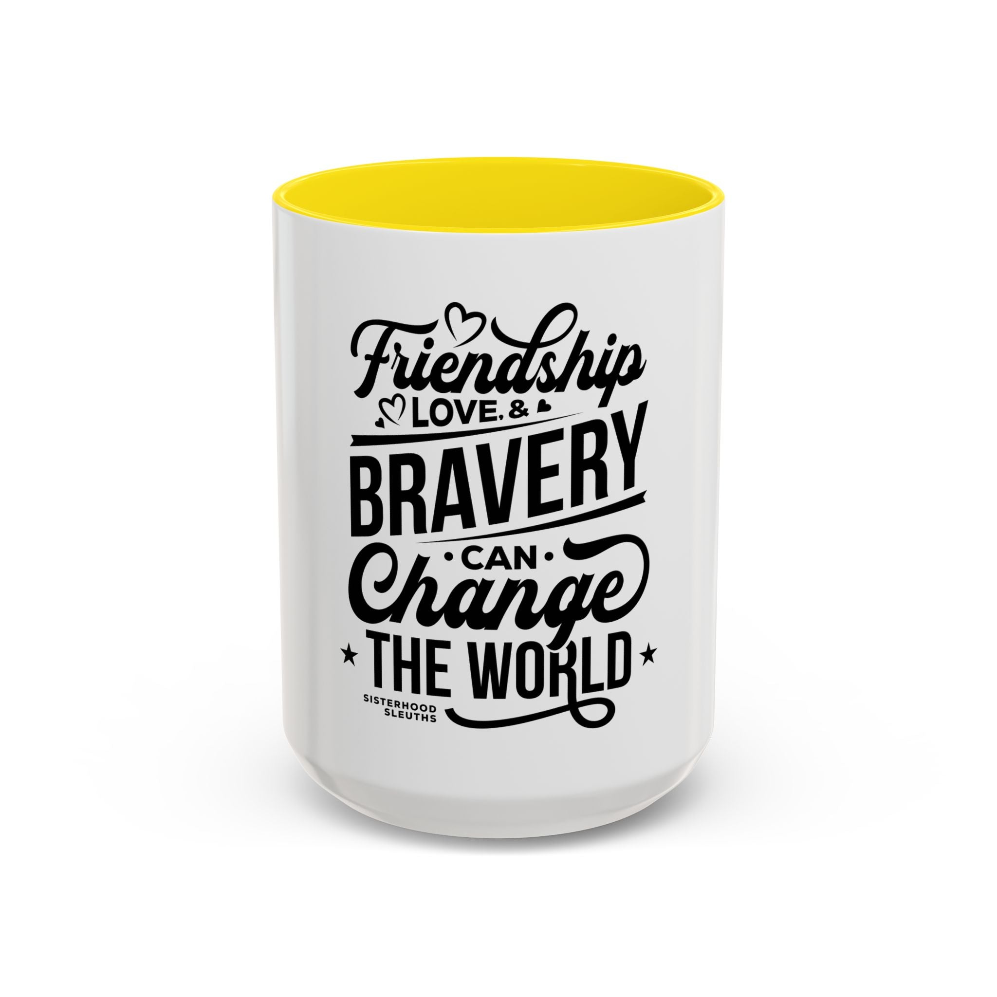 Friendship Love & Bravery Can Change The World - Ceramic Mug
