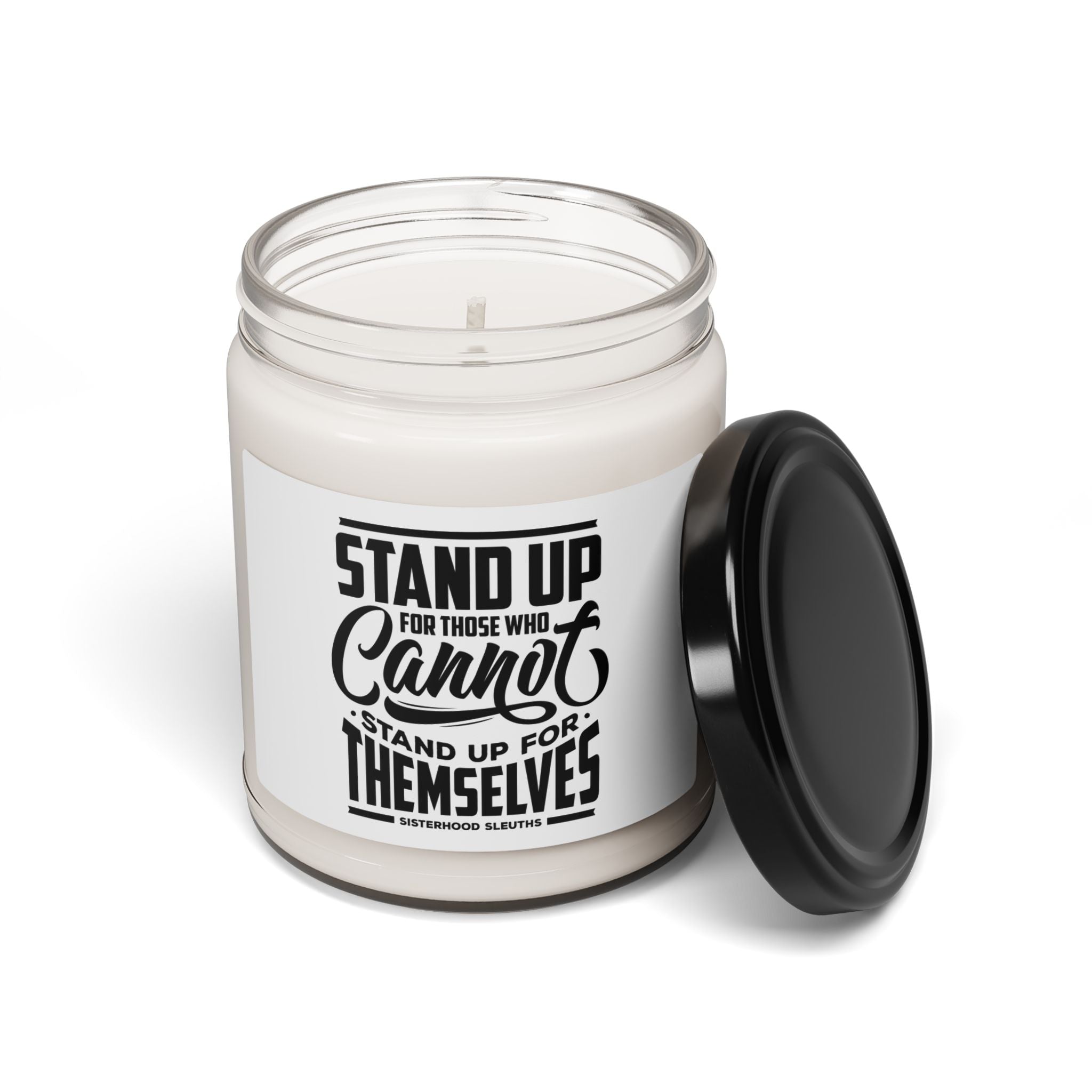Stand Up For Those Who Cannot Stand Up For Themselves - Soy Candle
