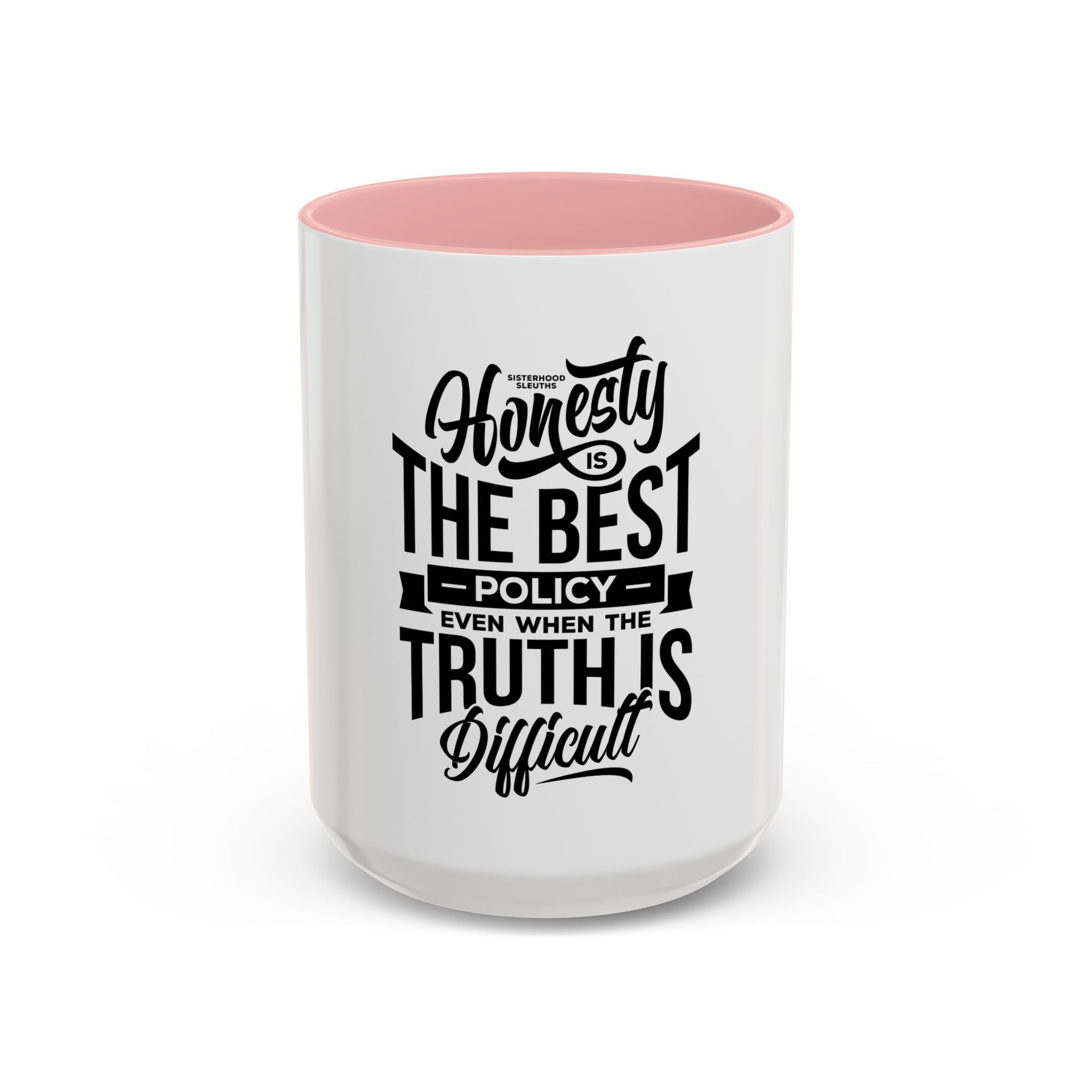 Honesty Is The Best Policy, Even When The Truth is Difficult - Ceramic Mug