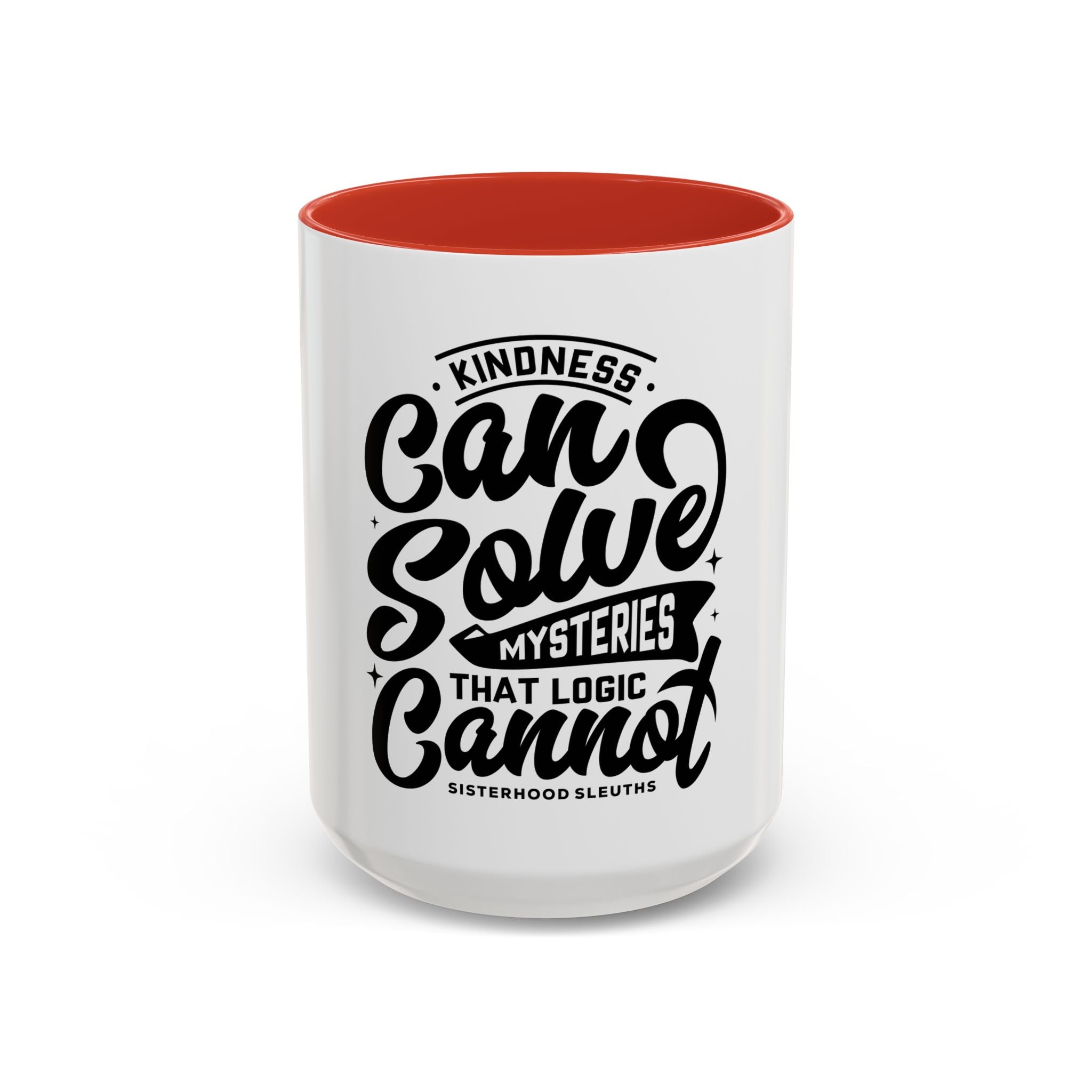 Kindness Can Solve Mysteries That Logic Cannot - Ceramic Mug