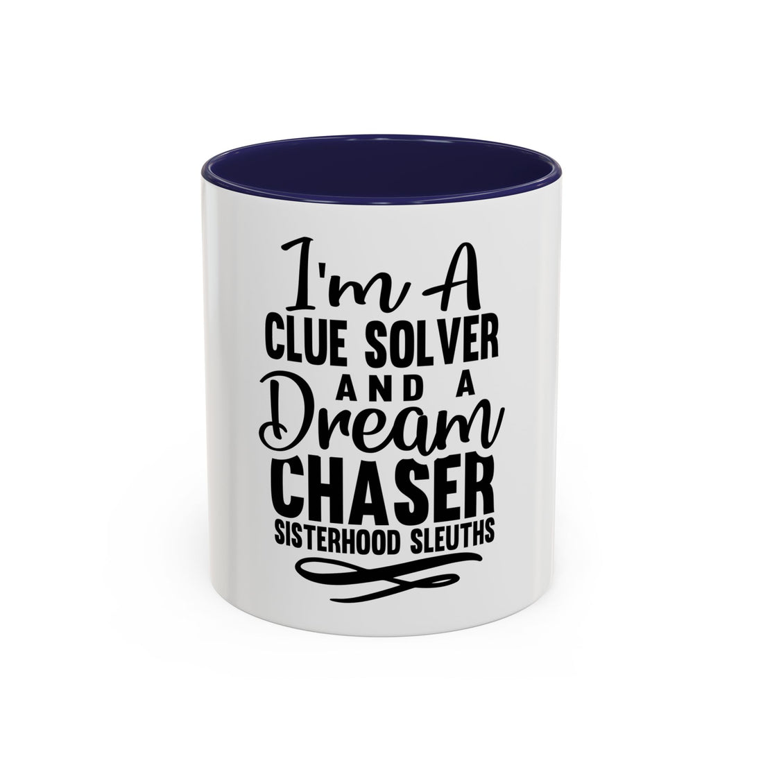 I'm A Clue Solver And A Dream Chaser - Ceramic Mug