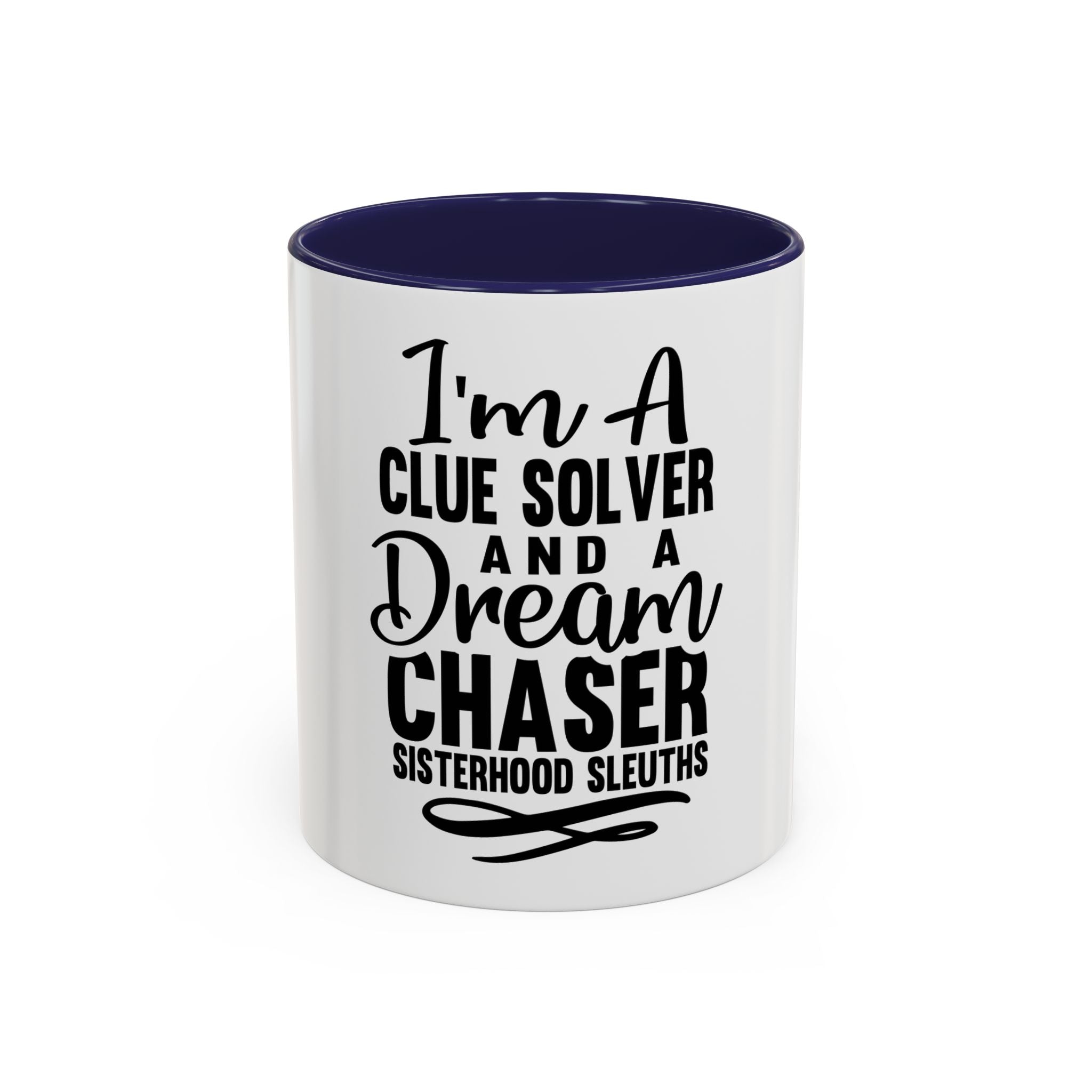I'm A Clue Solver And A Dream Chaser - Ceramic Mug