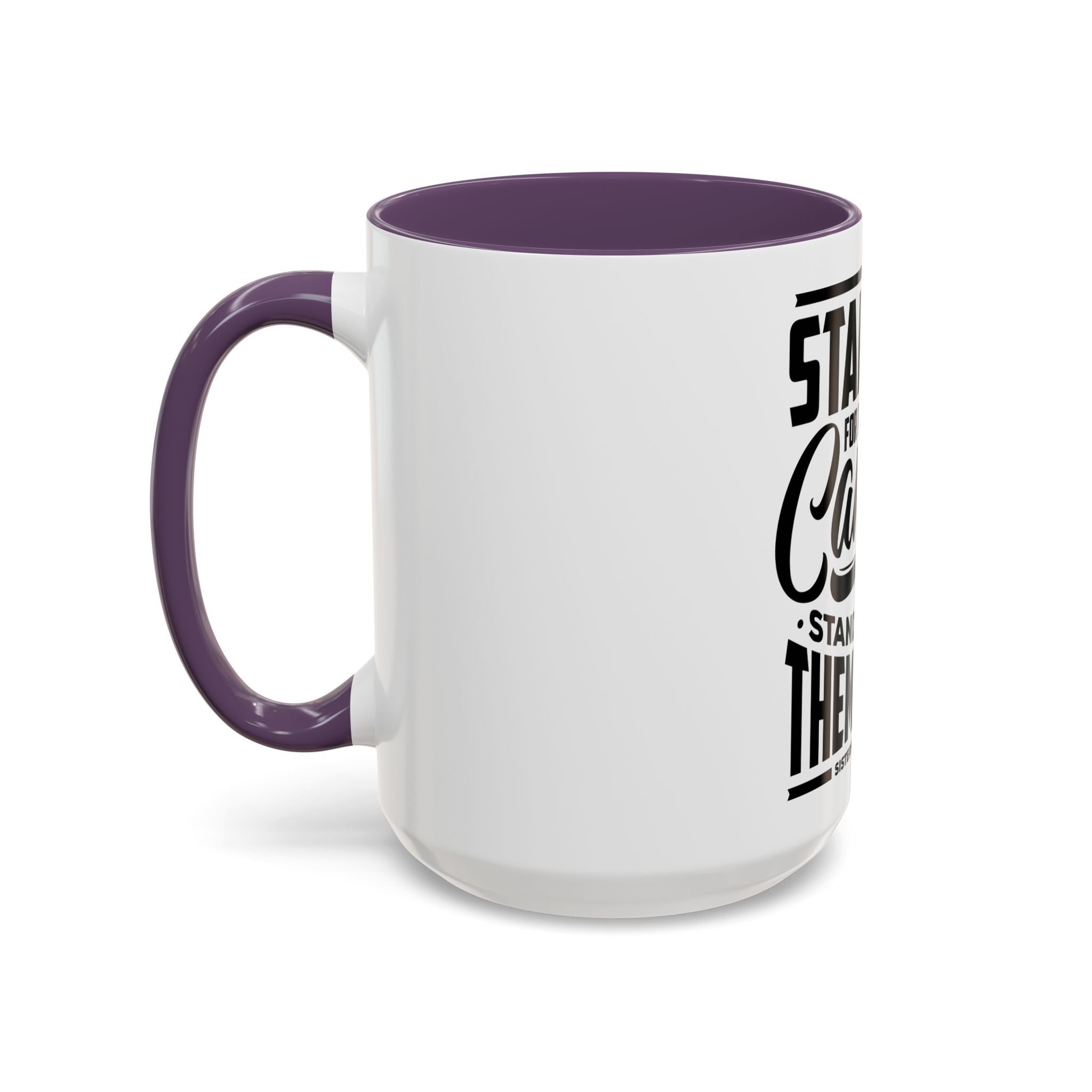Stand Up For Those Who Cannot Stand Up For Themselves - Ceramic Mug