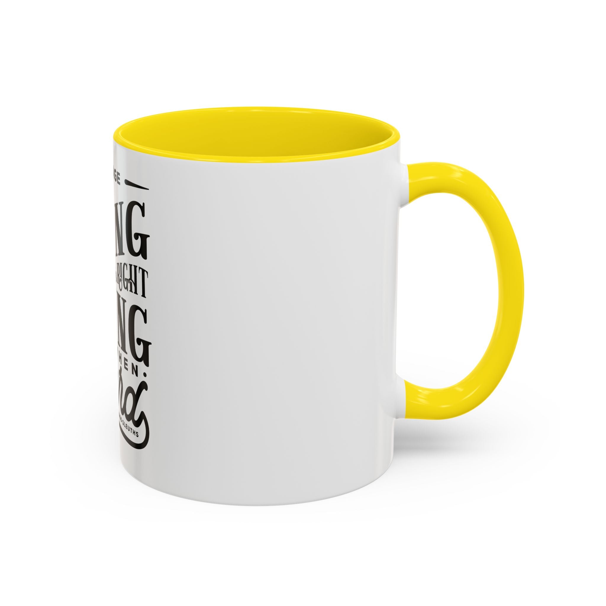 Courage Means Doing The Right Thing Even When Hard-Ceramic Mug