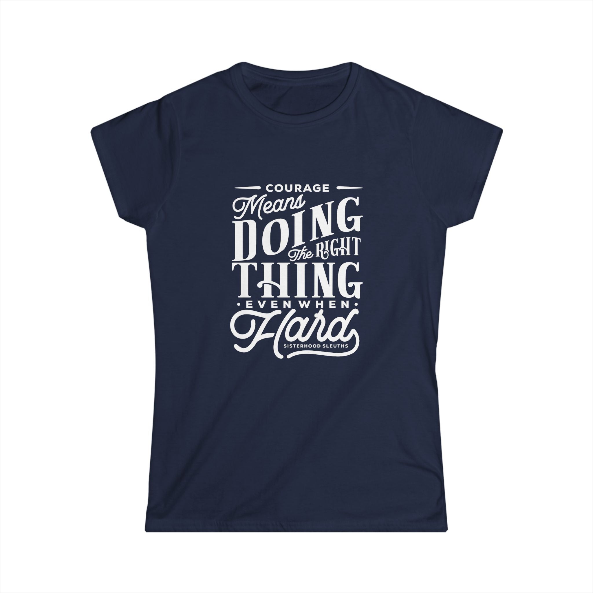 Courage Means Doing The Right Thing Even When Hard; Women's Top