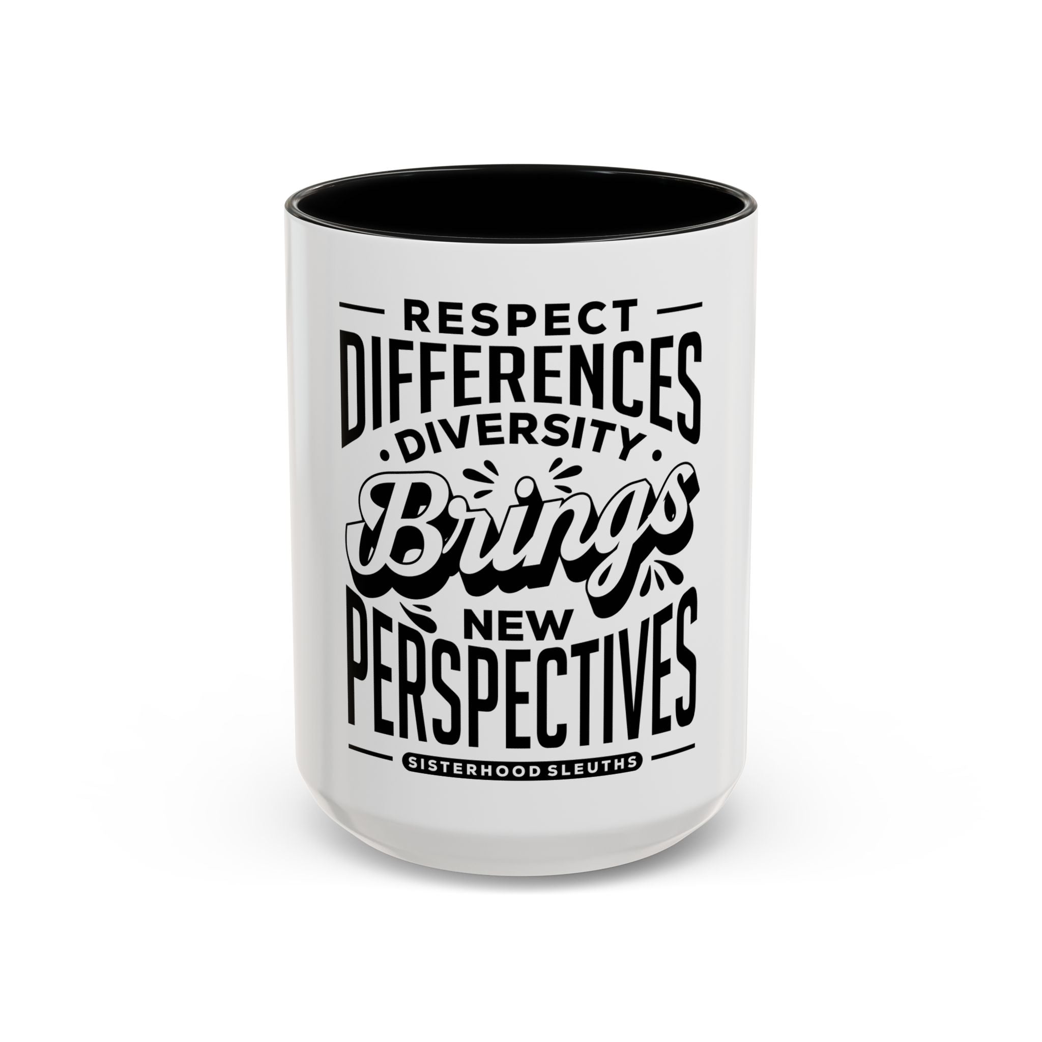 Respect Differences Diversity Brings New Perspectives - Ceramic Mug