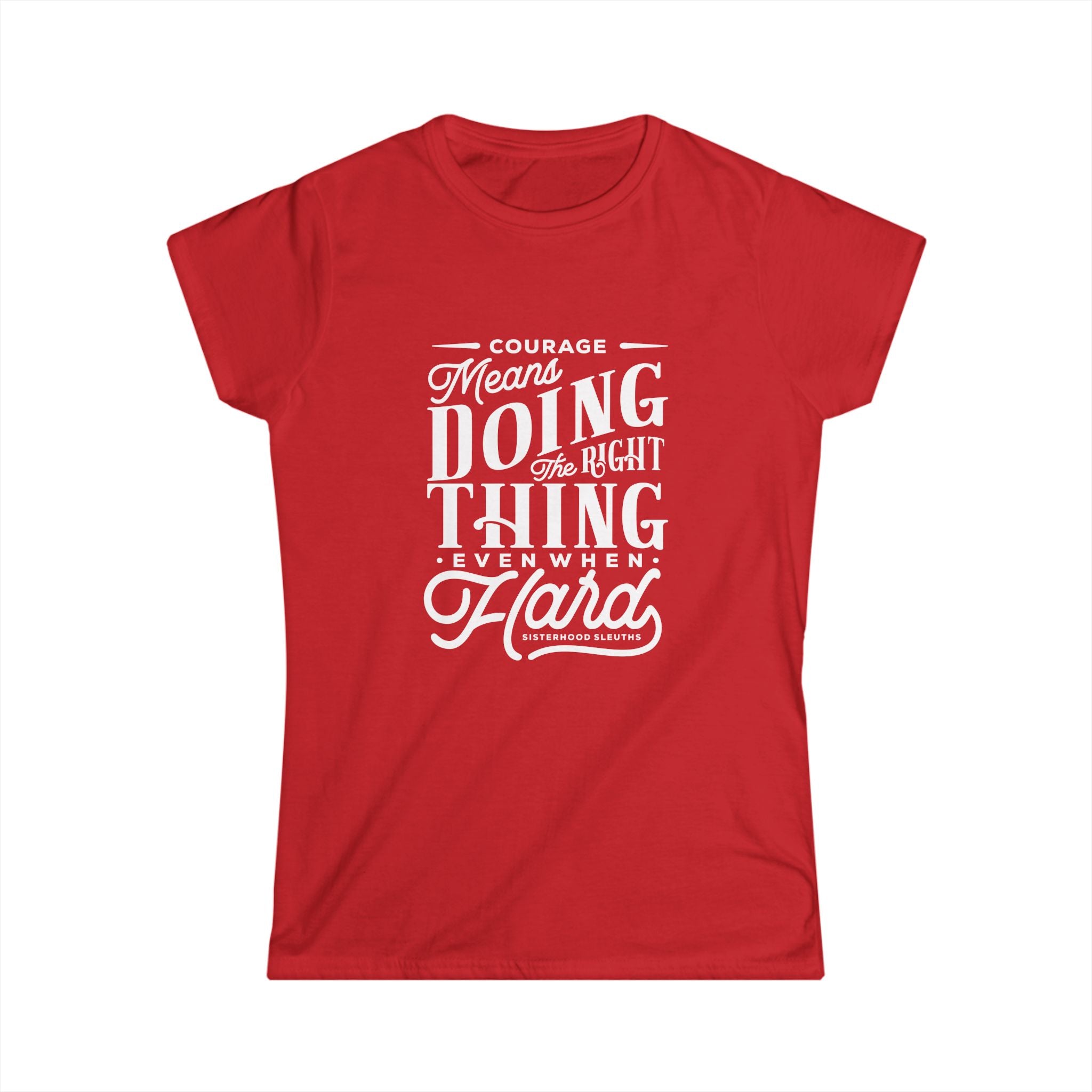 Courage Means Doing The Right Thing Even When Hard; Women's Top