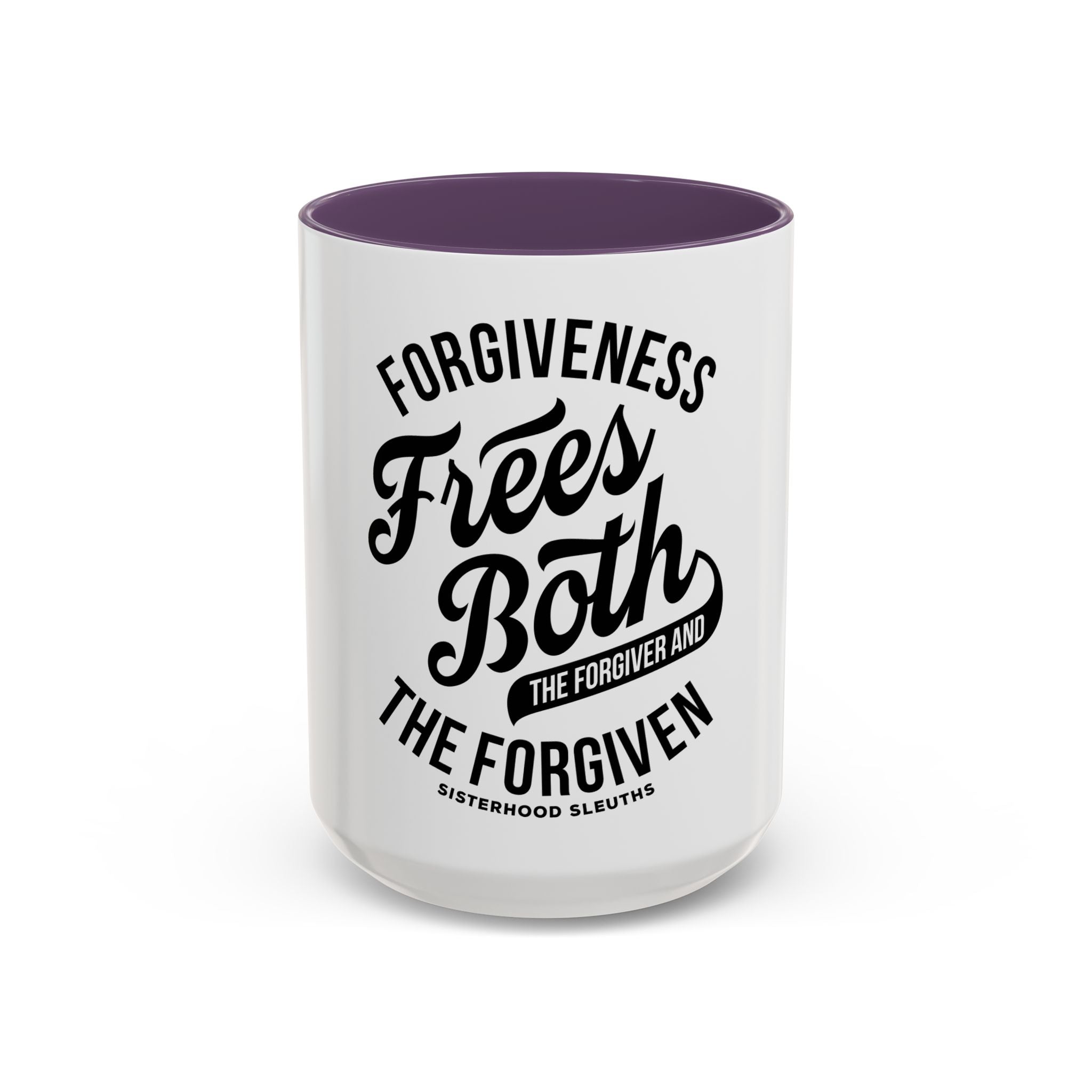 Forgiveness Frees Both The Forgiver And The Forgiven - Ceramic Mug