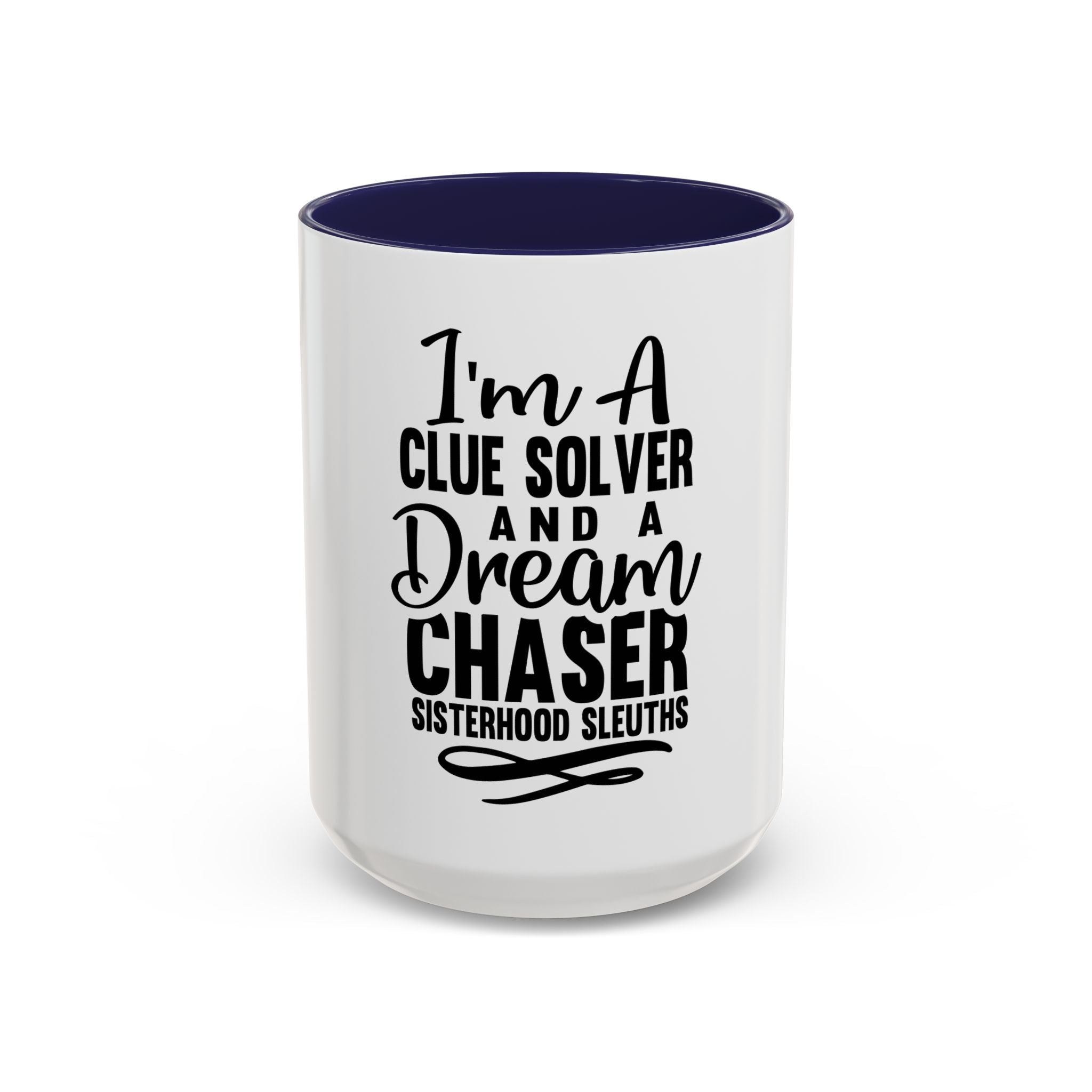 I'm A Clue Solver And A Dream Chaser - Ceramic Mug
