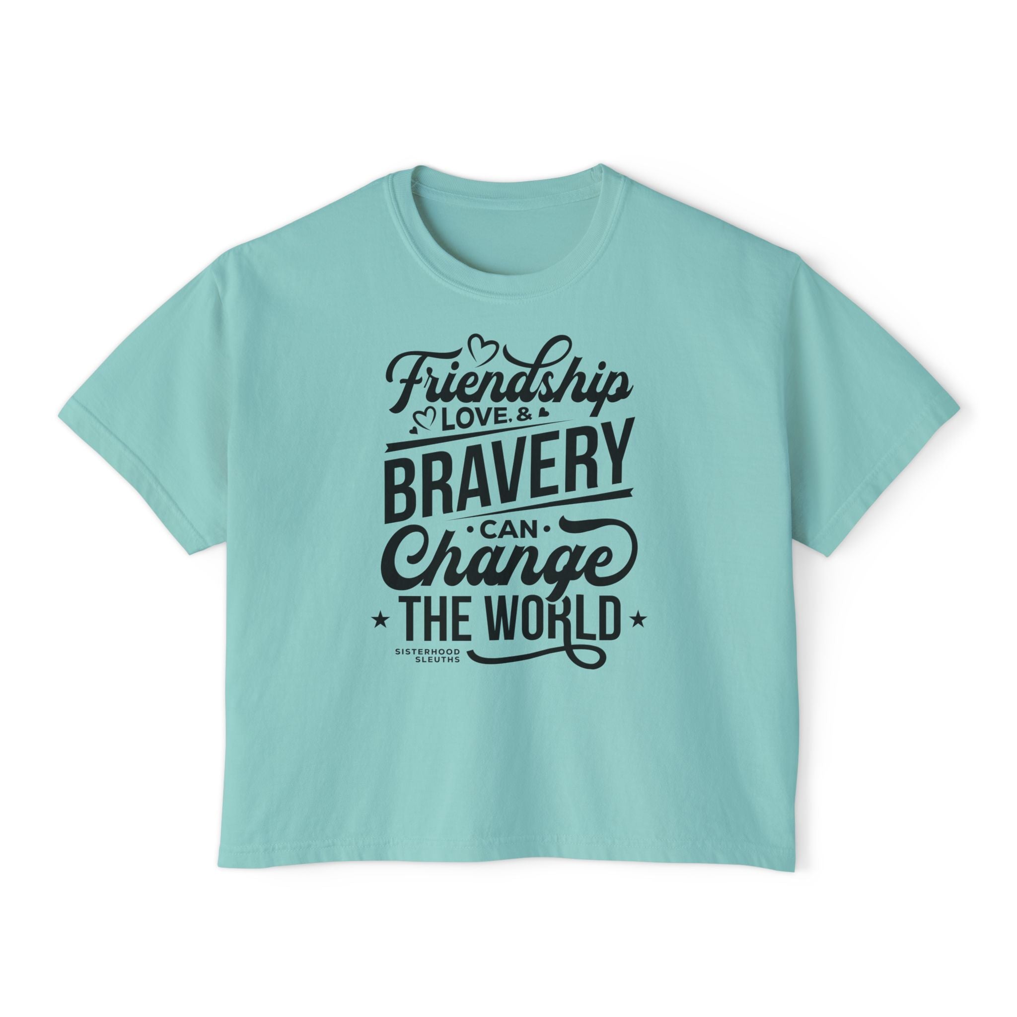 Friendship & Bravery Boxy Tee — "Friendship, Love & Bravery Can Change the World"