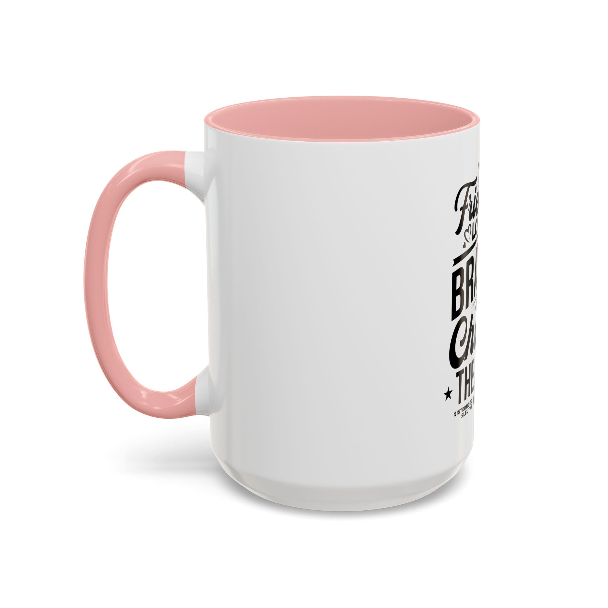 Friendship Love & Bravery Can Change The World - Ceramic Mug