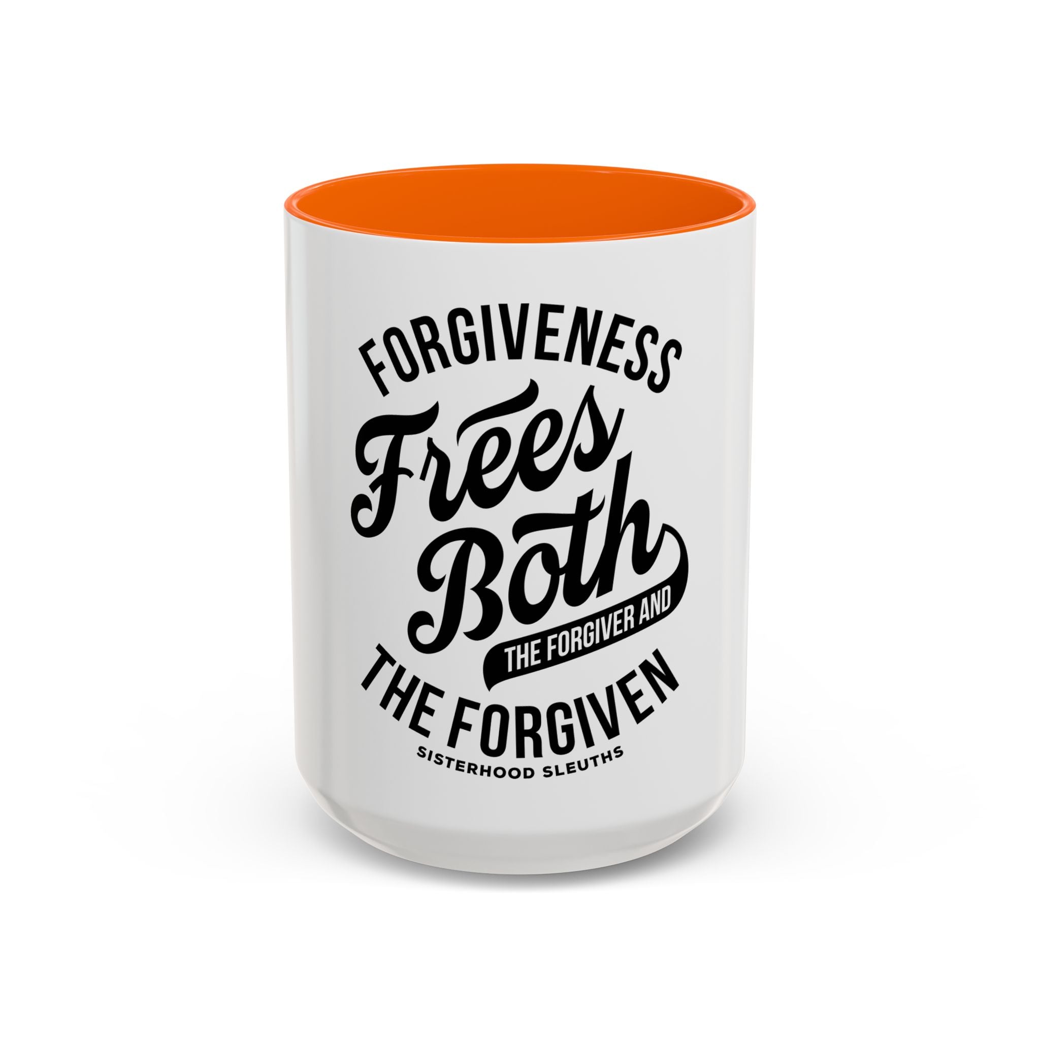 Forgiveness Frees Both The Forgiver And The Forgiven - Ceramic Mug