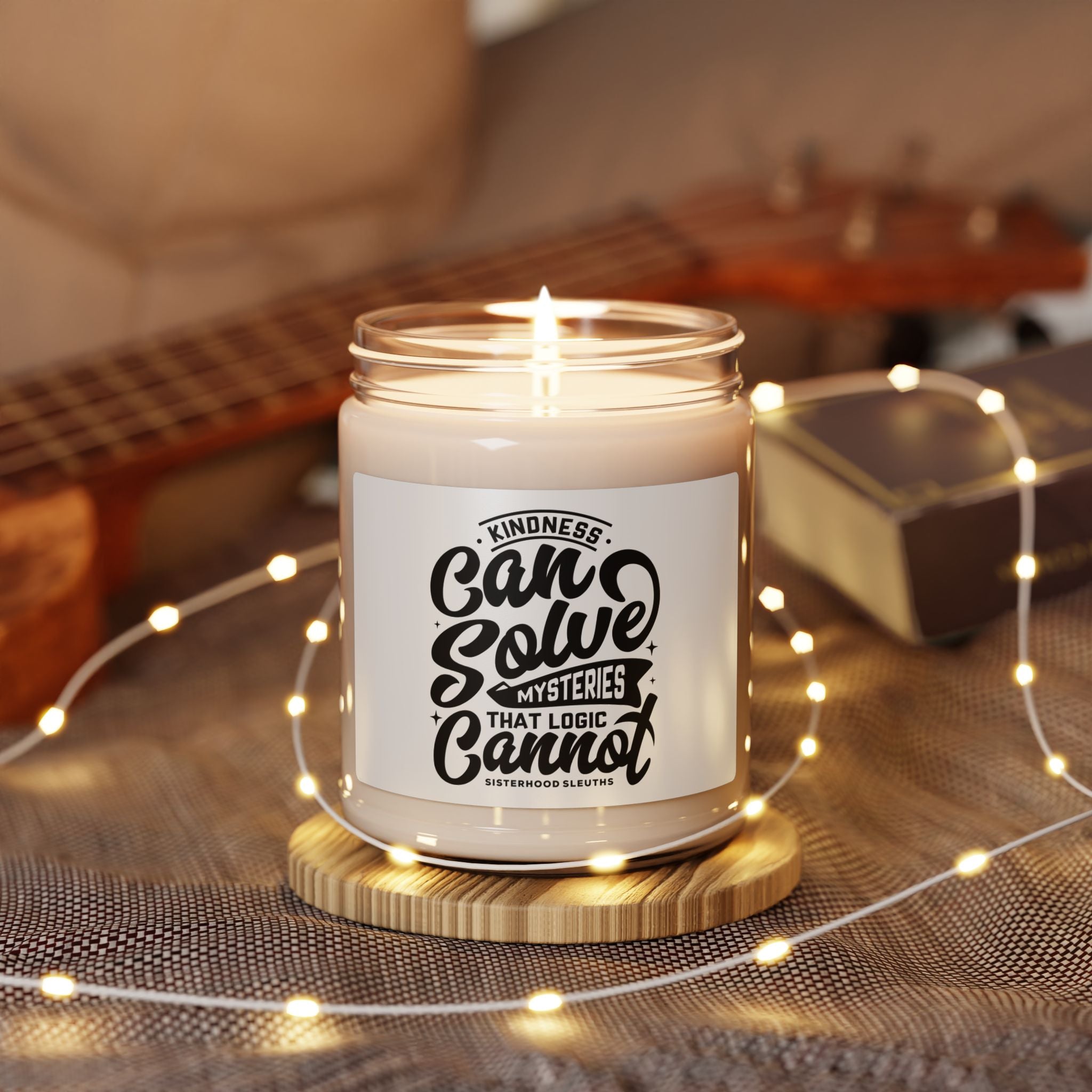 Kindness Can Solve Mysteries That Logic Cannot - Soy Candle