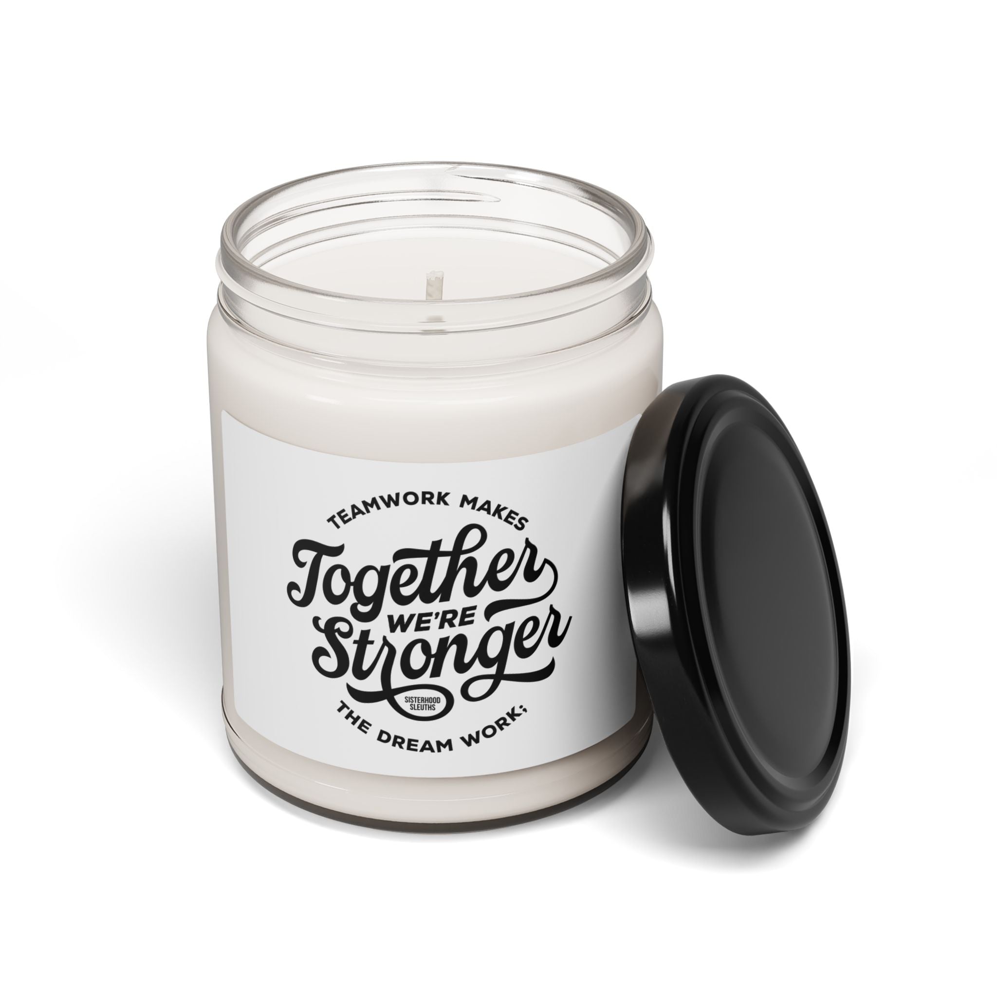Teamwork Makes The Dream Work; Together We're Stronger - Soy Candle