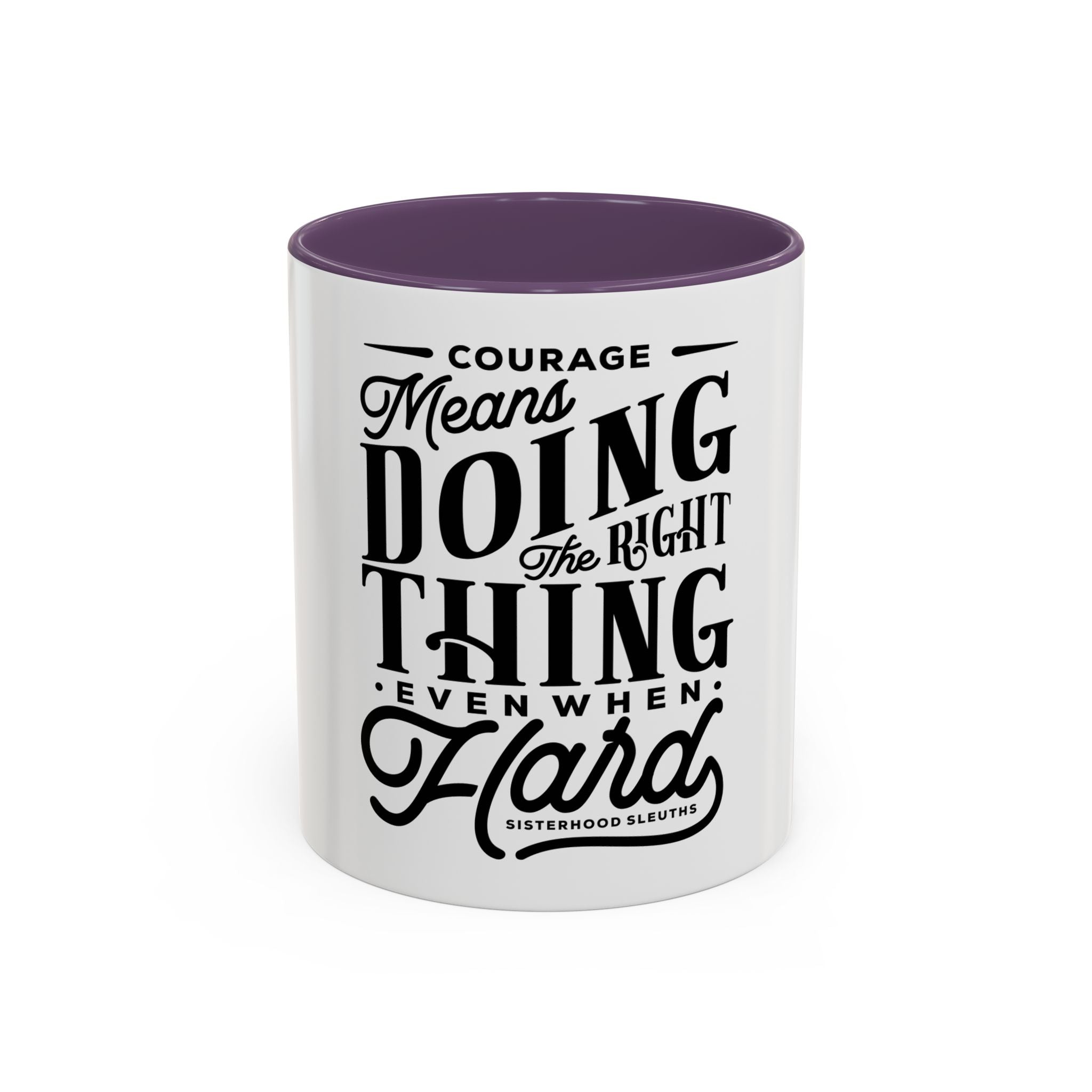 Courage Means Doing The Right Thing Even When Hard-Ceramic Mug