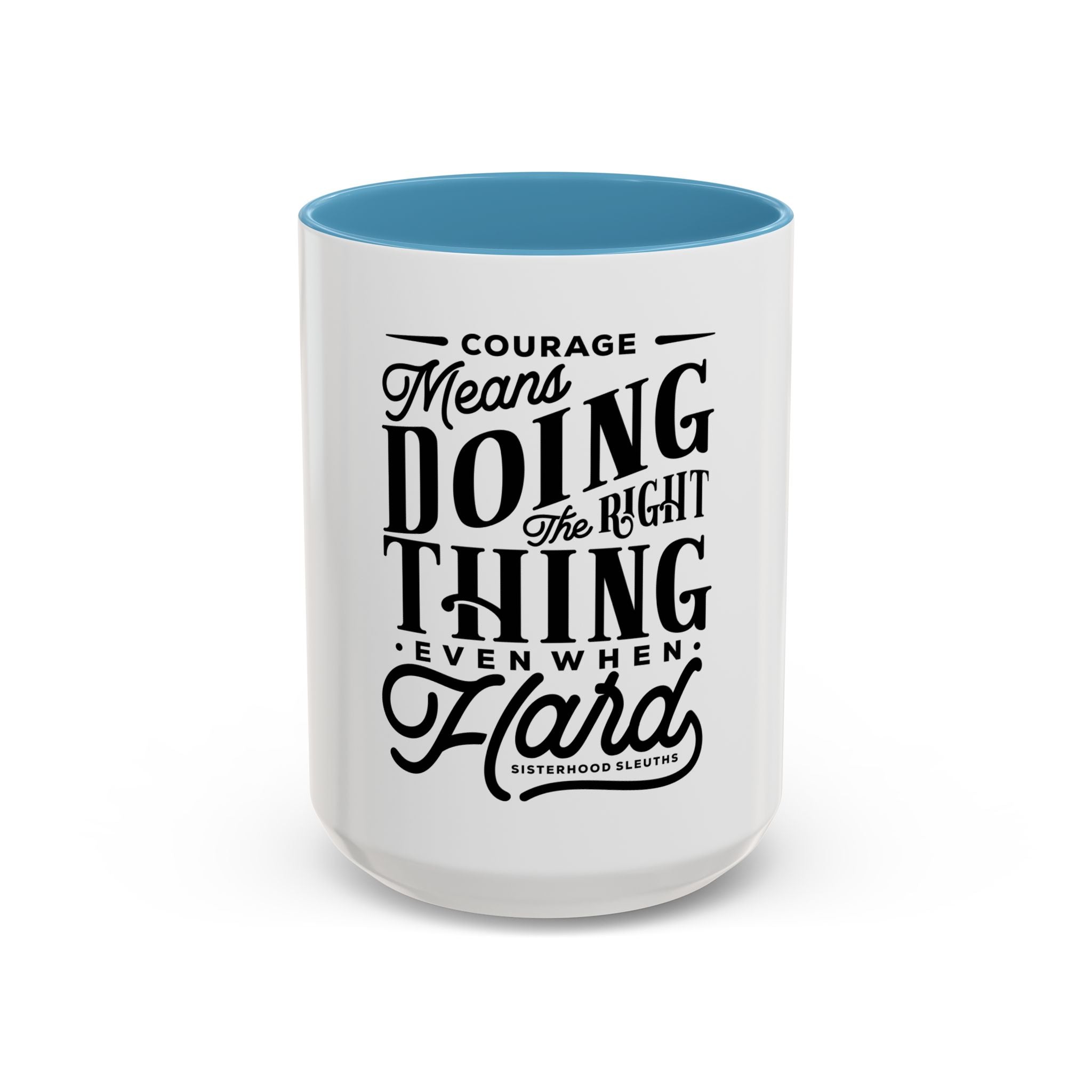 Courage Means Doing The Right Thing Even When Hard-Ceramic Mug