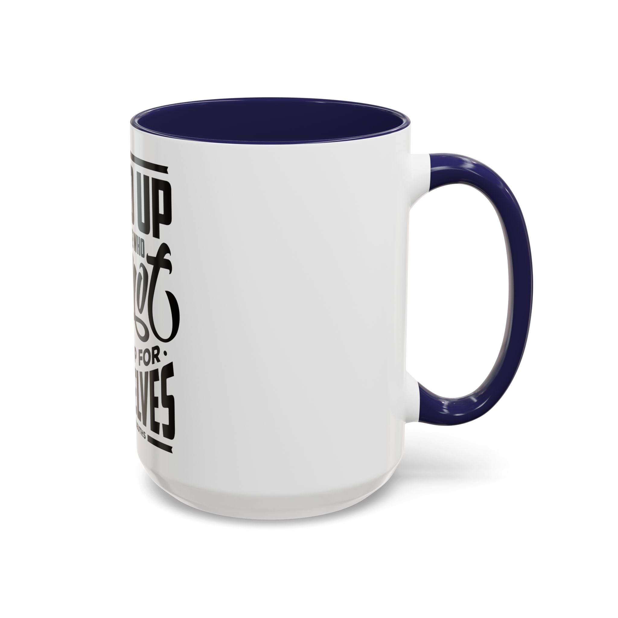 Stand Up For Those Who Cannot Stand Up For Themselves - Ceramic Mug