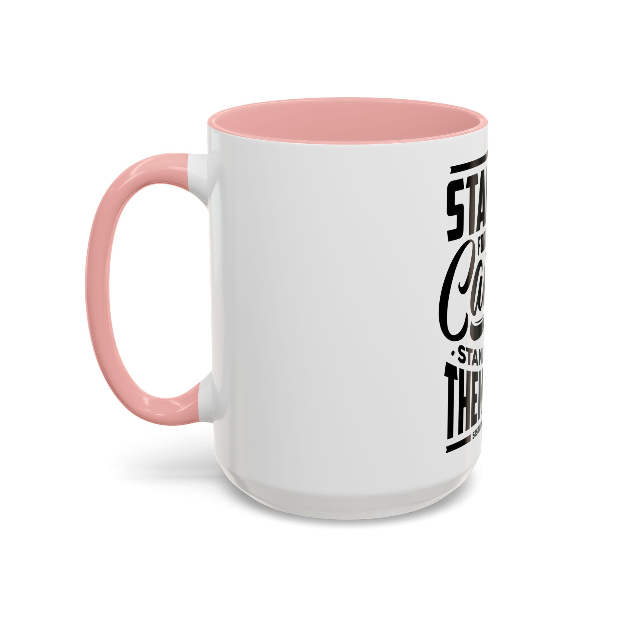 Stand Up For Those Who Cannot Stand Up For Themselves - Ceramic Mug