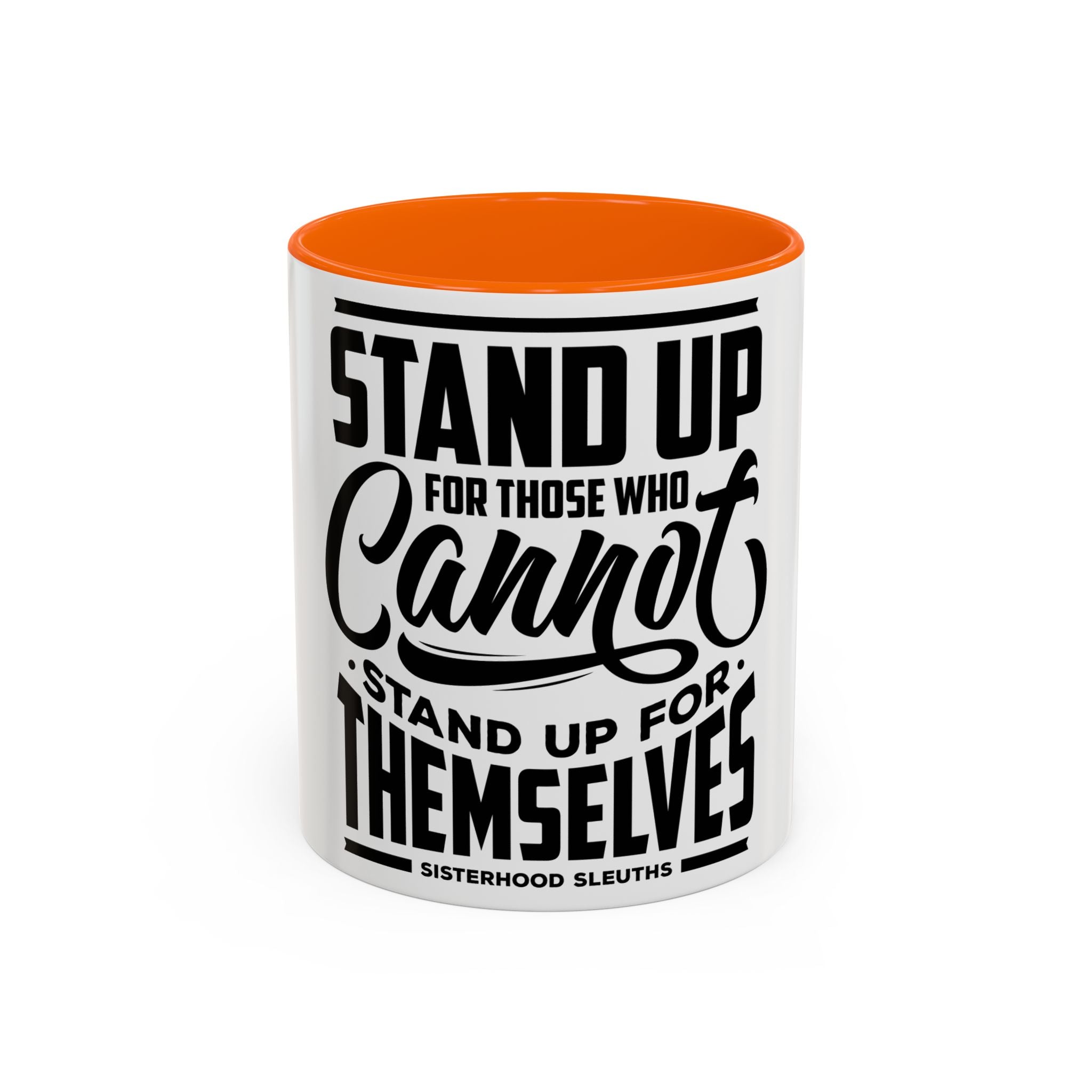 Stand Up For Those Who Cannot Stand Up For Themselves - Ceramic Mug