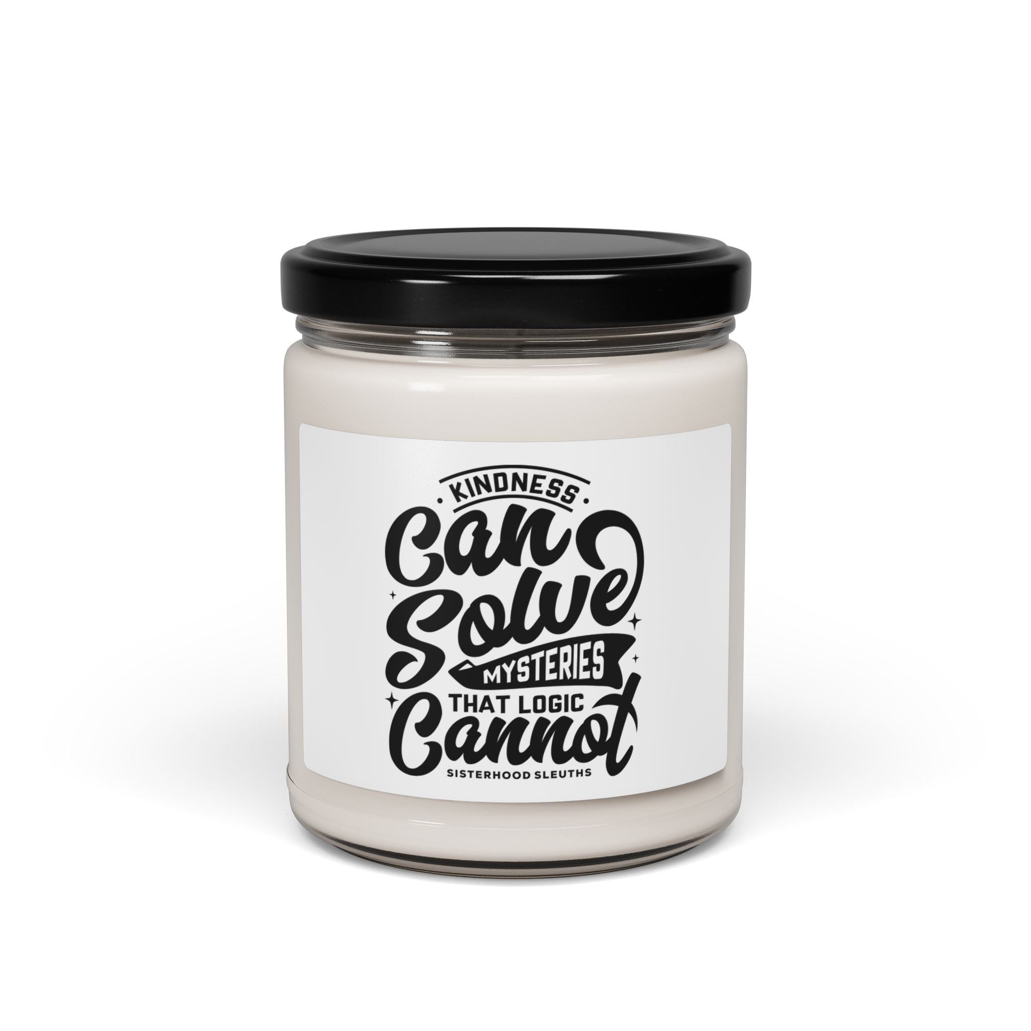 Kindness Can Solve Mysteries That Logic Cannot - Soy Candle