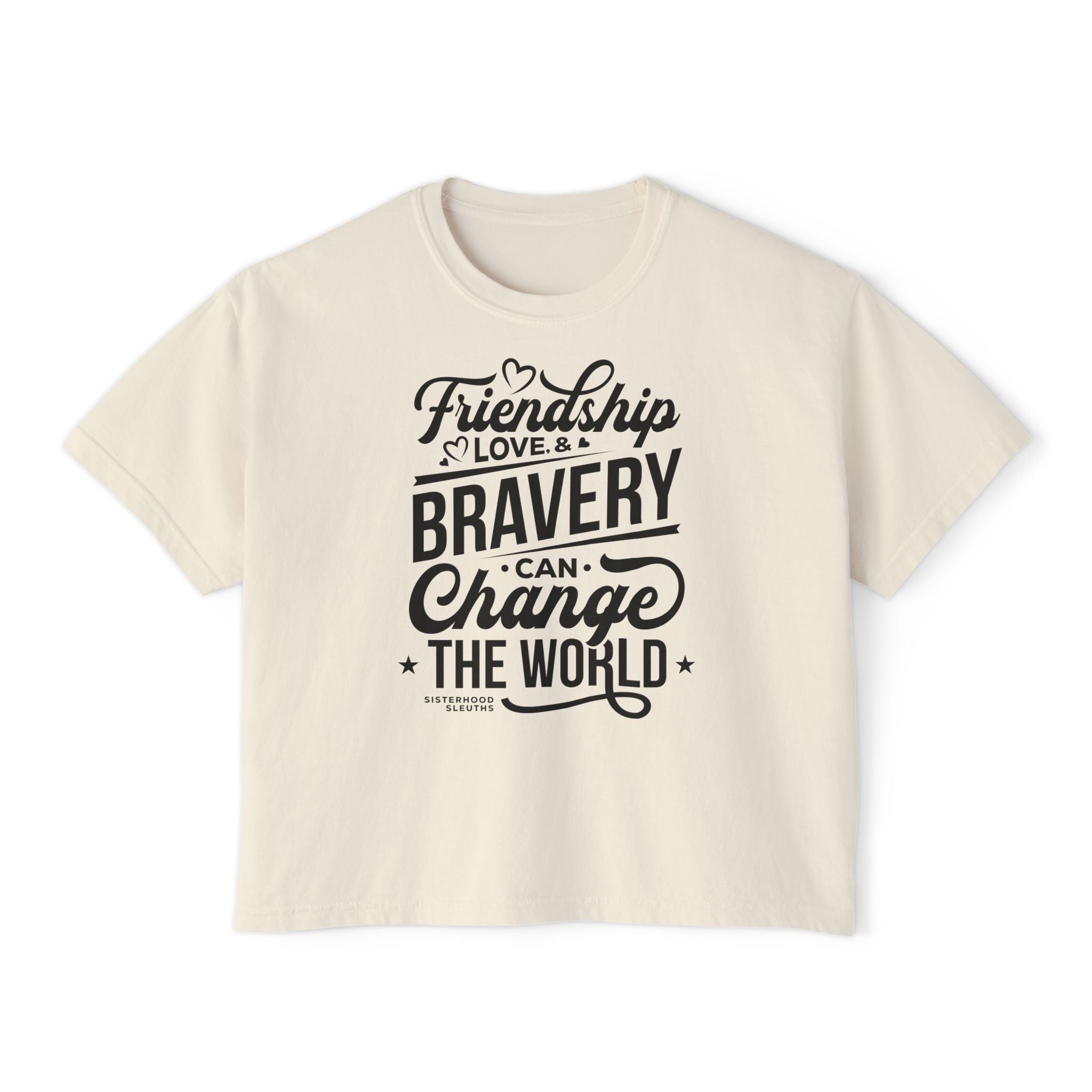 Friendship & Bravery Boxy Tee — "Friendship, Love & Bravery Can Change the World"