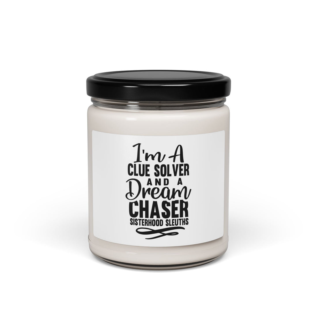 I'm A Clue Solver And A Dream Chaser - Soy Candle