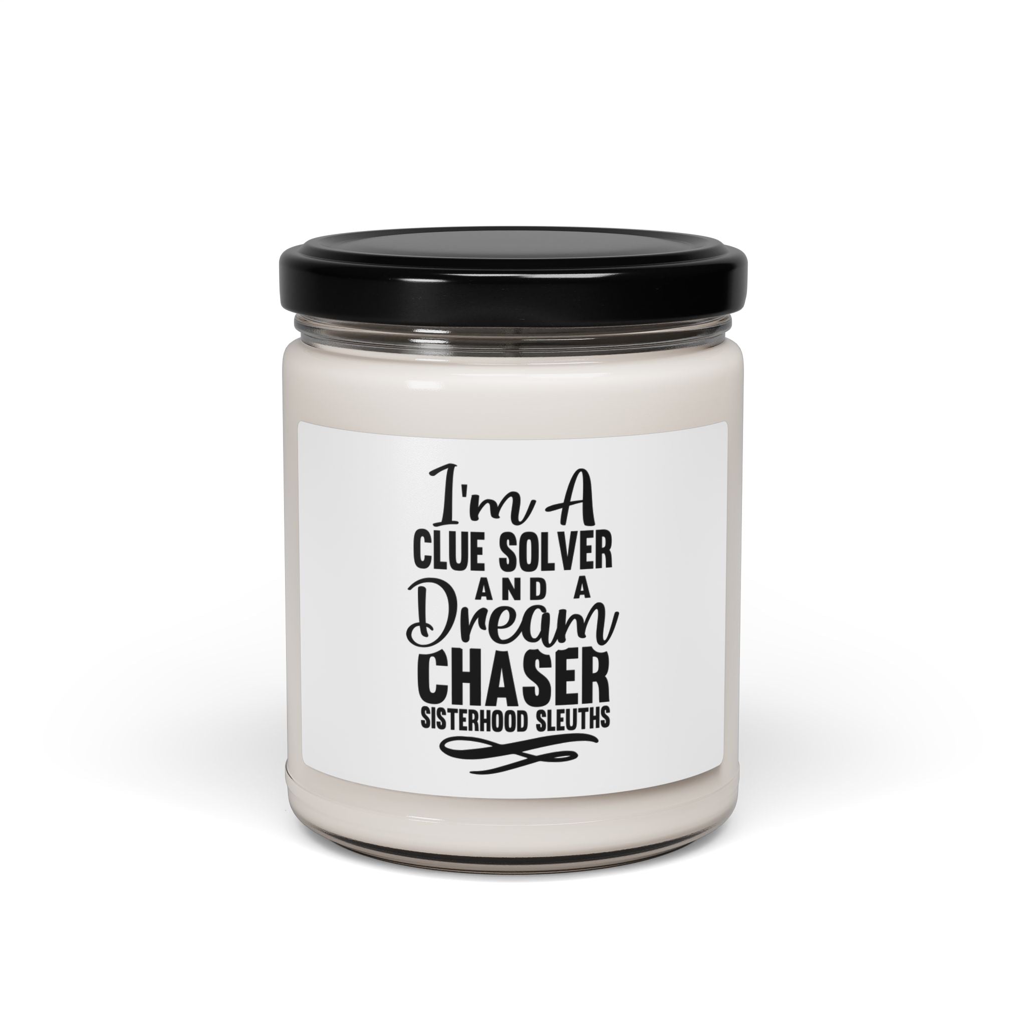 I'm A Clue Solver And A Dream Chaser - Soy Candle