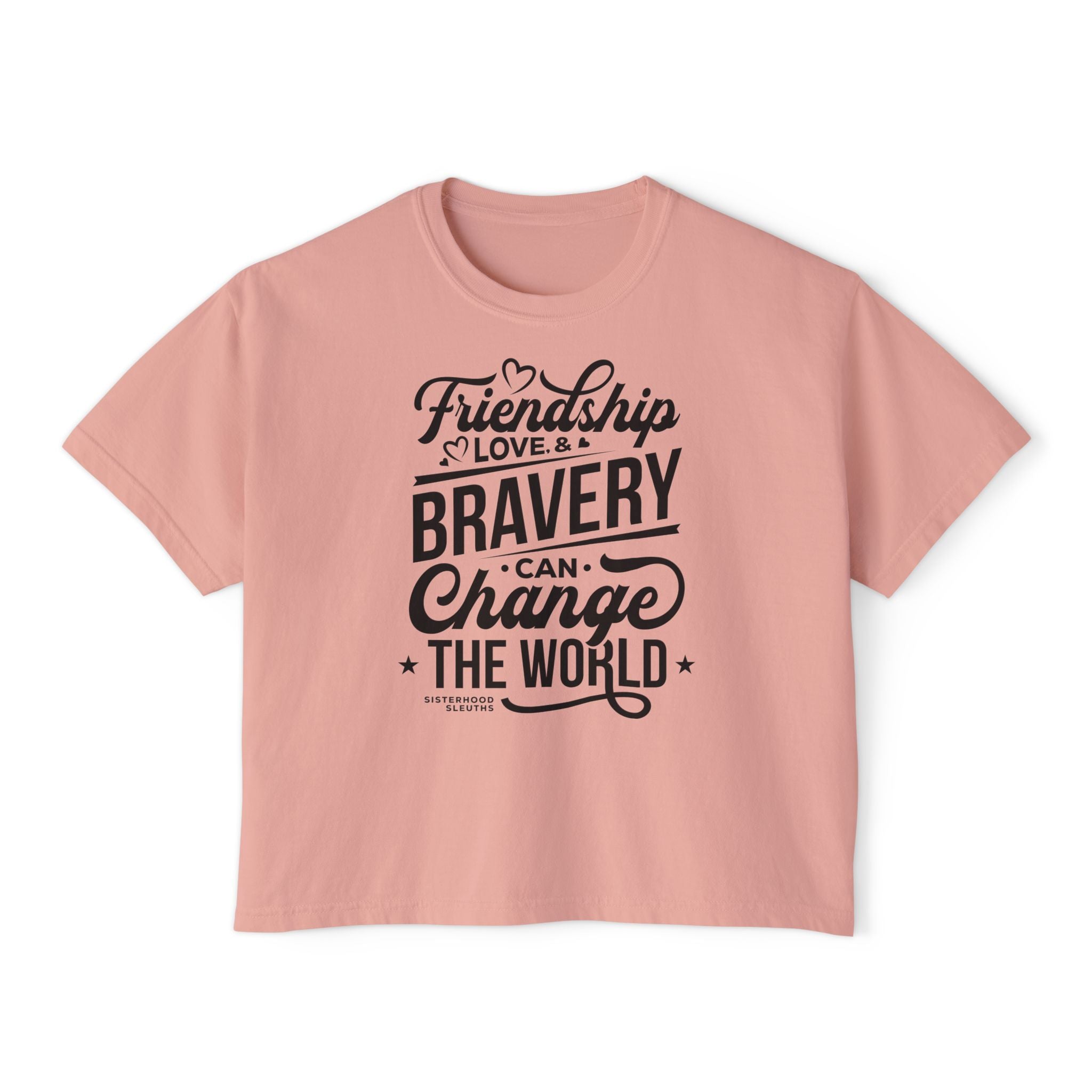 Friendship & Bravery Boxy Tee — "Friendship, Love & Bravery Can Change the World"