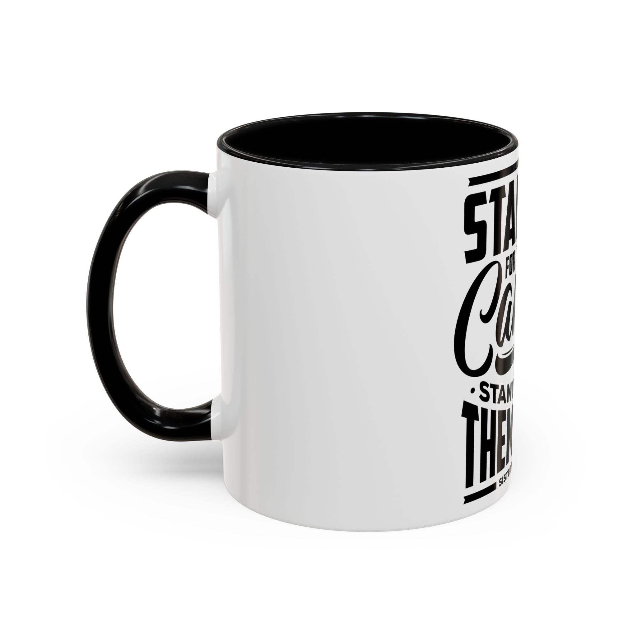 Stand Up For Those Who Cannot Stand Up For Themselves - Ceramic Mug