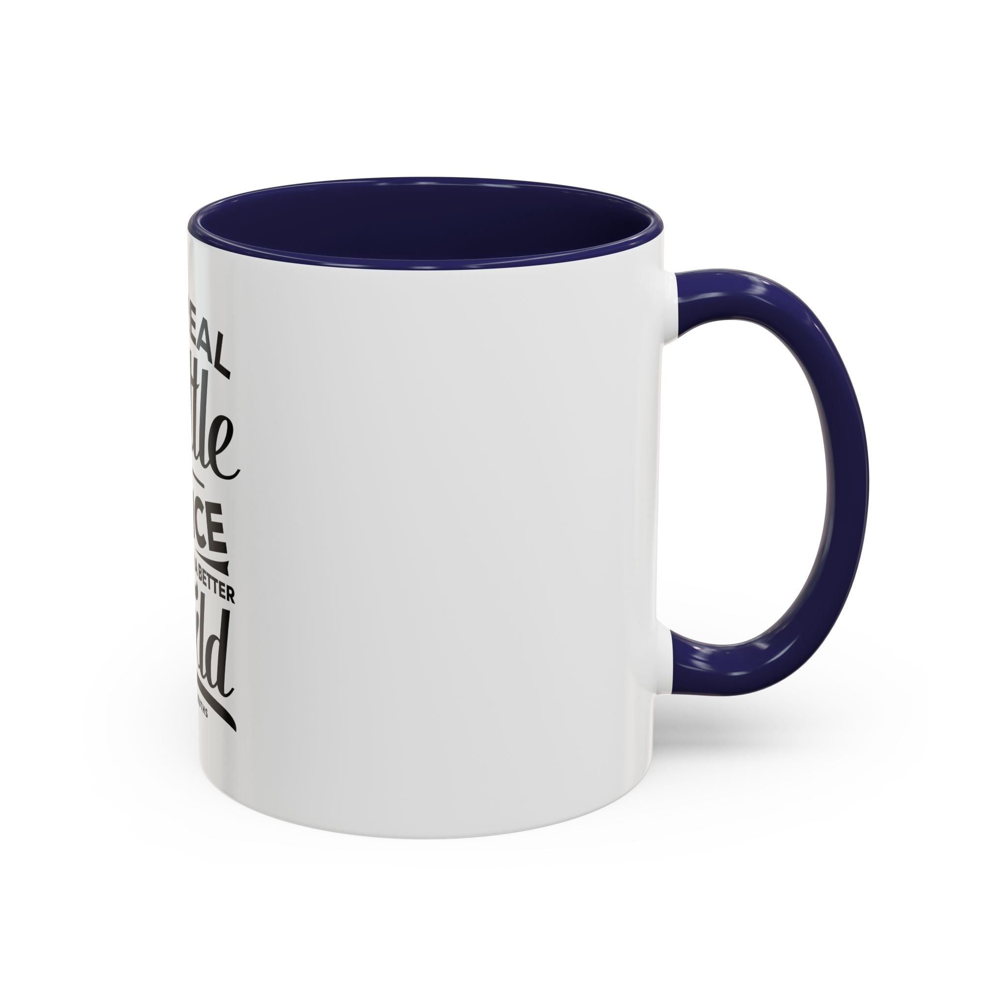 The Real Battle Is Choice For Hope, For A Better World - Ceramic Mug