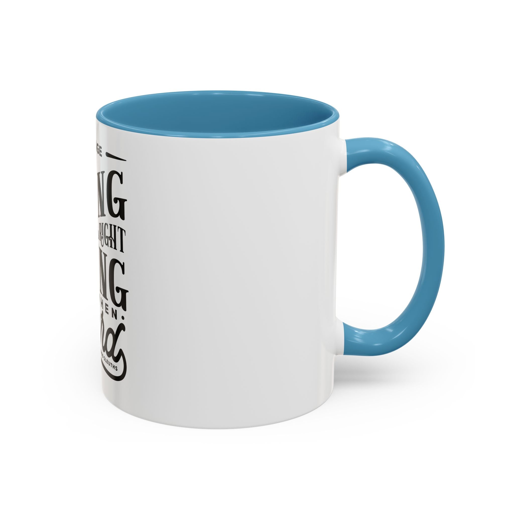 Courage Means Doing The Right Thing Even When Hard-Ceramic Mug