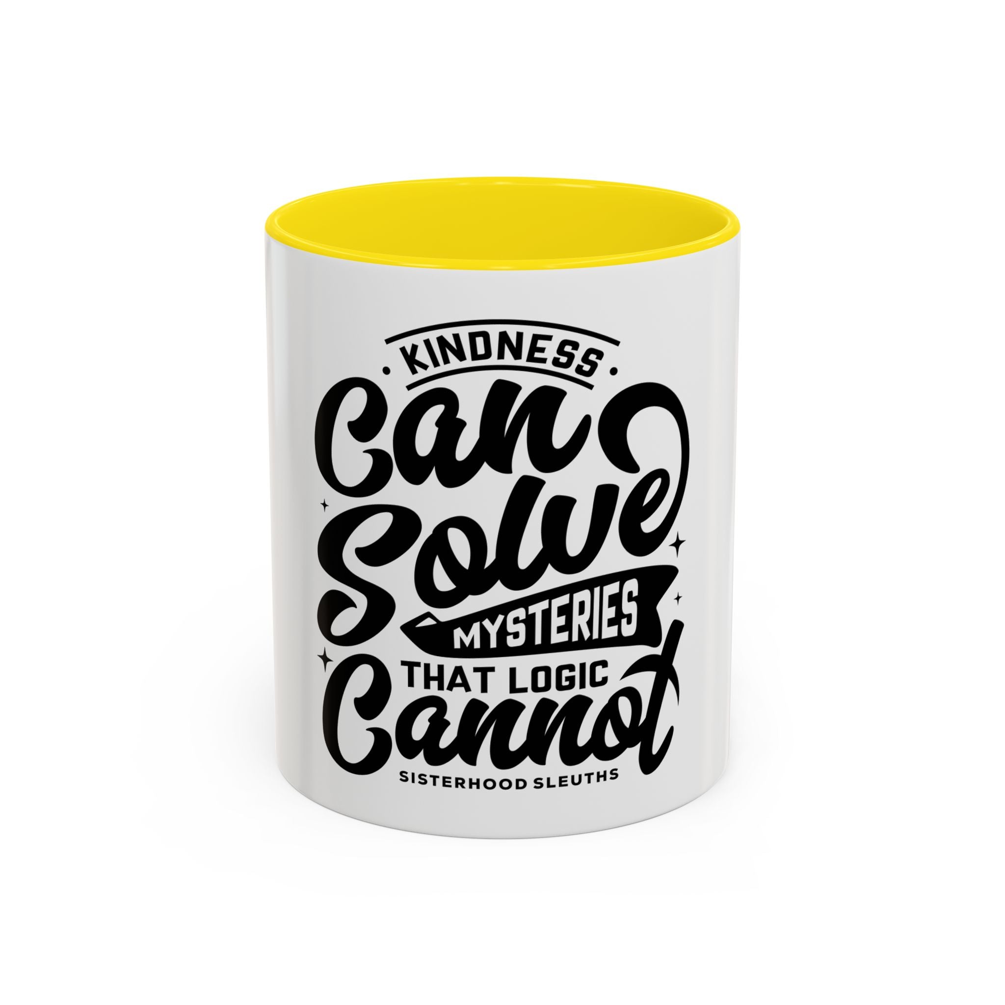 Kindness Can Solve Mysteries That Logic Cannot - Ceramic Mug