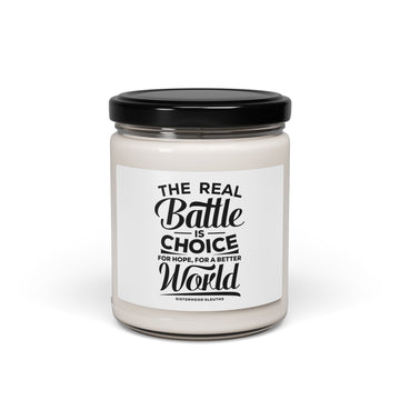 The Real Battle Is Choice For Hope, For A Better World - Soy Candle