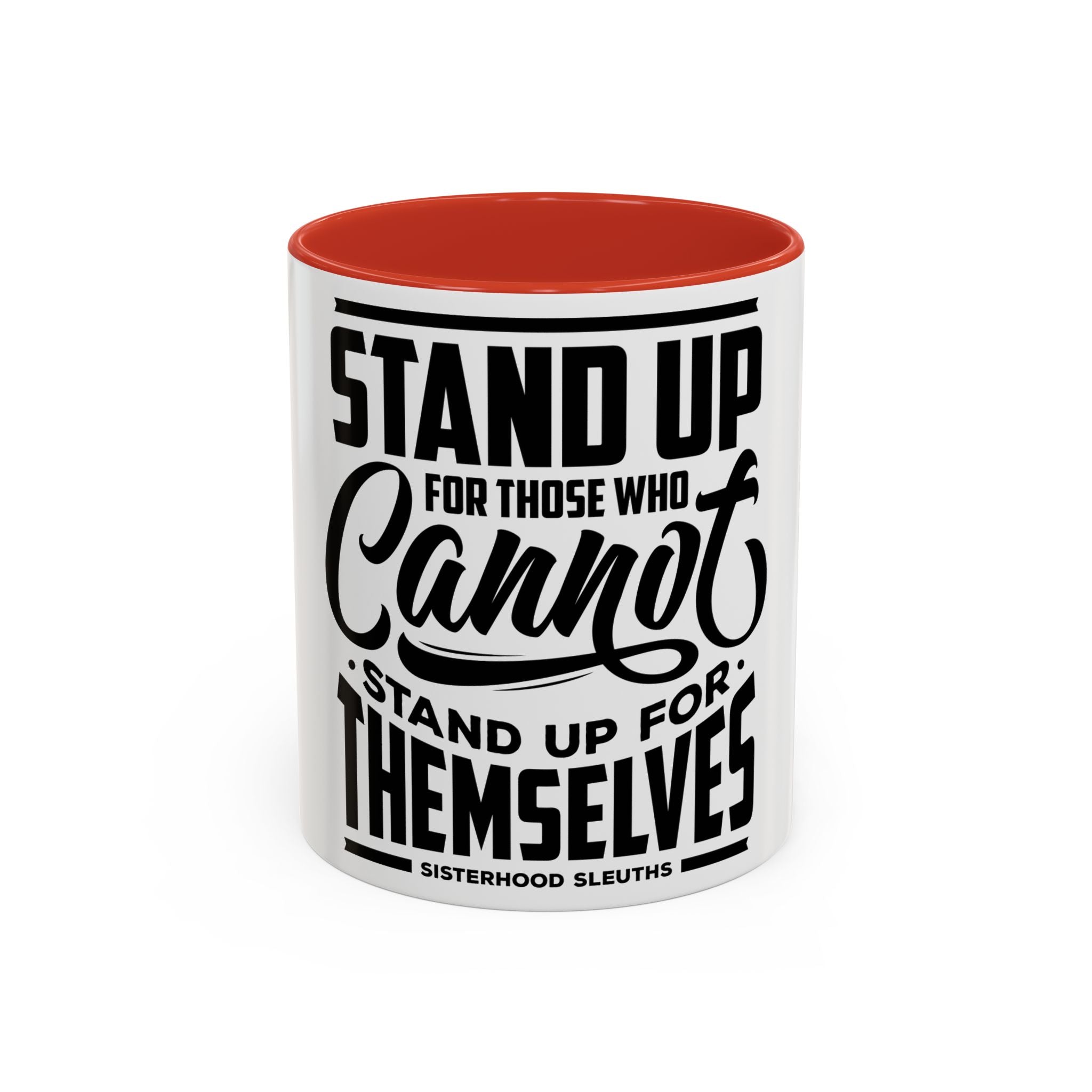 Stand Up For Those Who Cannot Stand Up For Themselves - Ceramic Mug