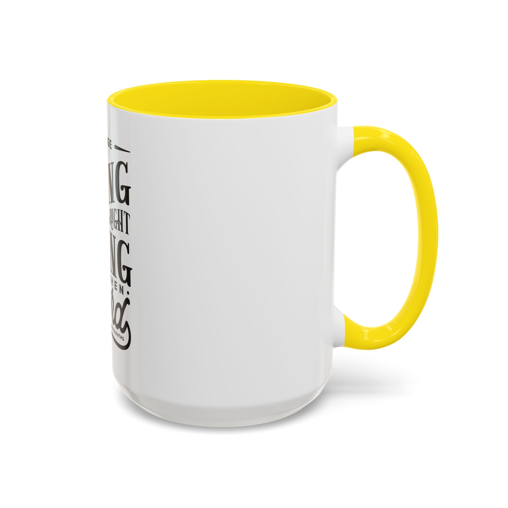 Courage Means Doing The Right Thing Even When Hard-Ceramic Mug