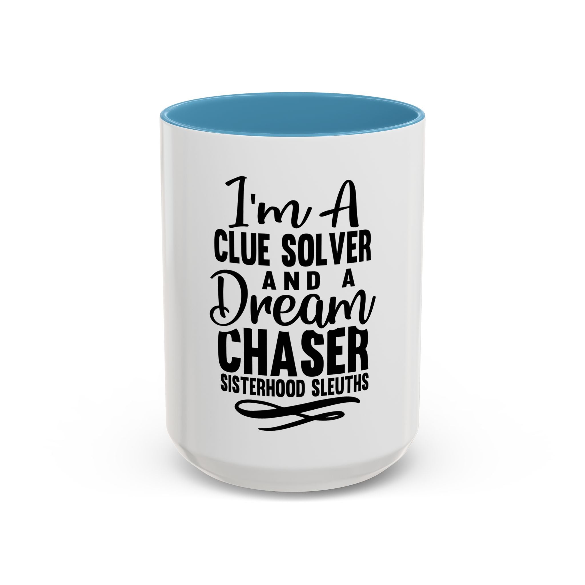 I'm A Clue Solver And A Dream Chaser - Ceramic Mug
